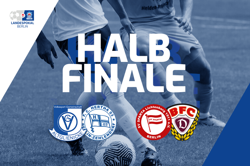 Dynamisches Werbeplakat zum COSY-WASCH Landespokal-Halbfinale mit blauem und weißem Farbverlaufshintergrund. Im Zentrum steht fett „HALBFINALE“ in Weiß. Darunter die Logos: links oben VSG Altglienicke (blau-weiß), daneben FC Hertha 03 Zehlendorf (blau-weiß mit Krone); rechts unten SV Sparta Lichtenberg 1911 (rot-weiß) und BFC Dynamo (schwarz-weiß-rot). Rechts im Bild zwei spielende Fußballer in weißen Trikots, links unten ein Fußball. Oben links das BFV-Logo (blau-weiß), oben rechts „LANDESPOKAL“.